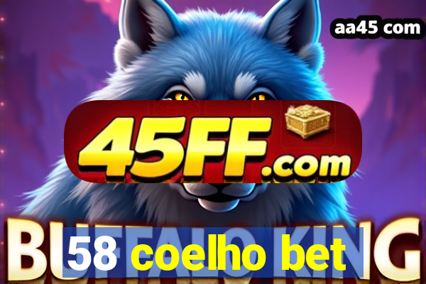 58 coelho bet